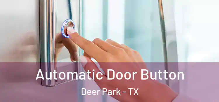 Automatic Door Button Deer Park - TX