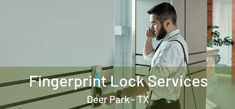 Fingerprint Lock Services Deer Park - TX