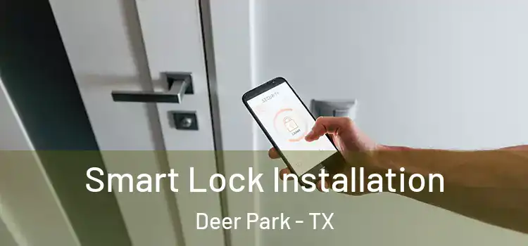  Smart Lock Installation Deer Park - TX