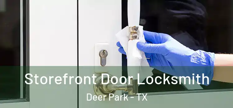 Storefront Door Locksmith Deer Park - TX